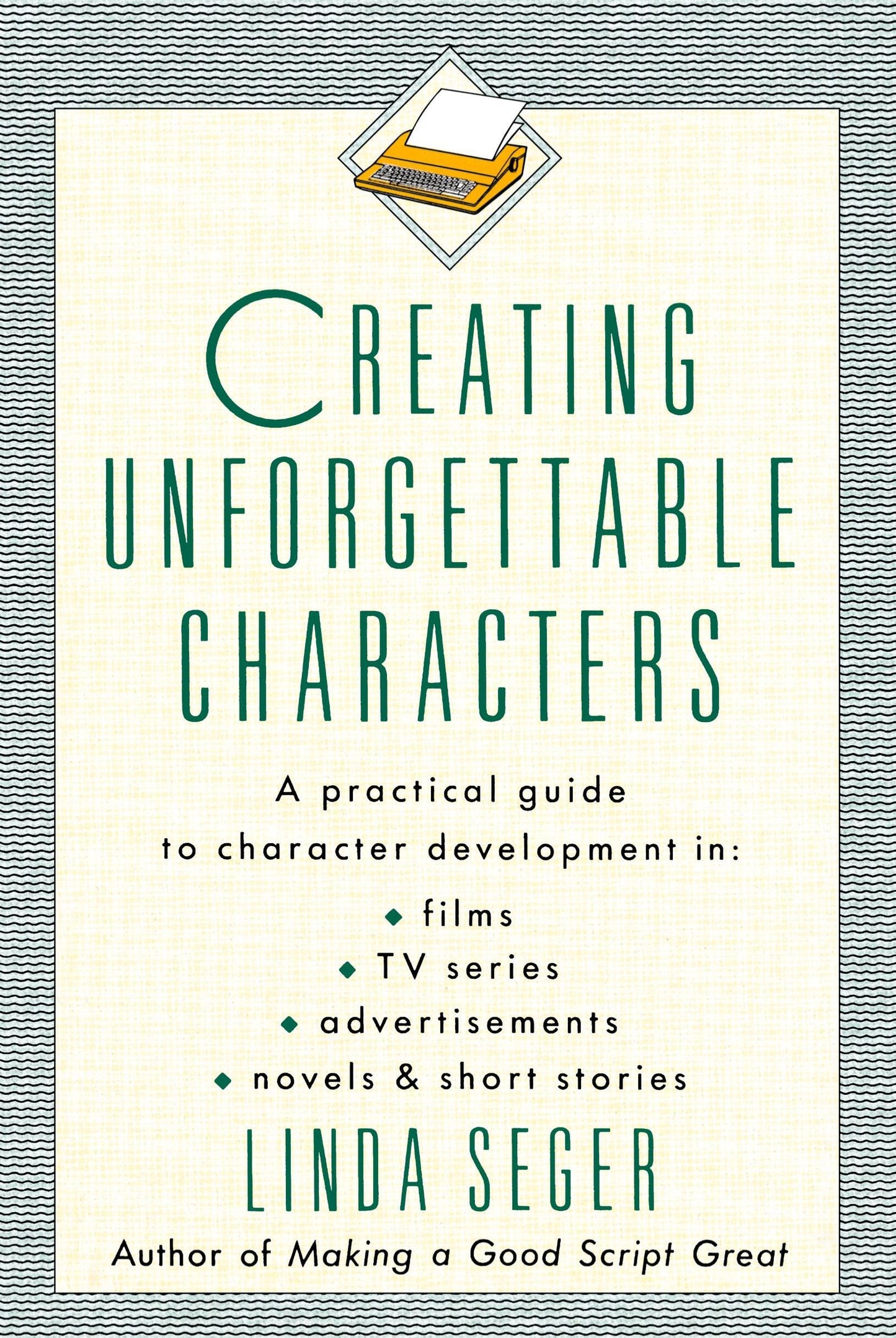 Creating Unforgettable Characters: A Practical Guide to Character Development in Films, TV Series, Advertisements, Novels & Short Stories The Happy Book Stack