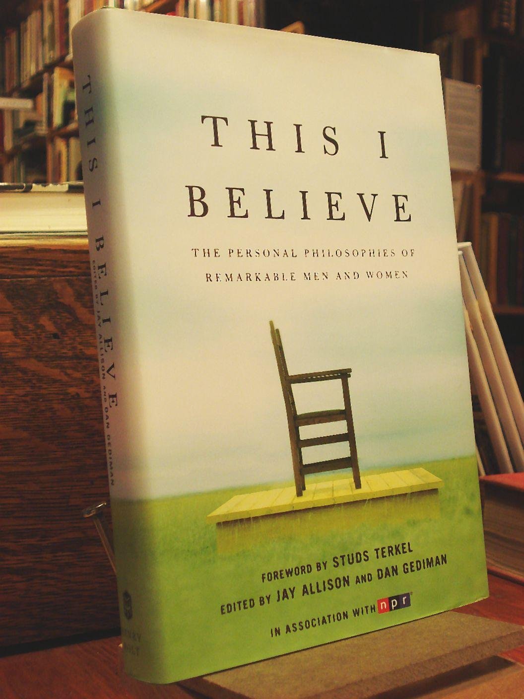 This I Believe: The Personal Philosophies of Remarkable Men and Women - 8683