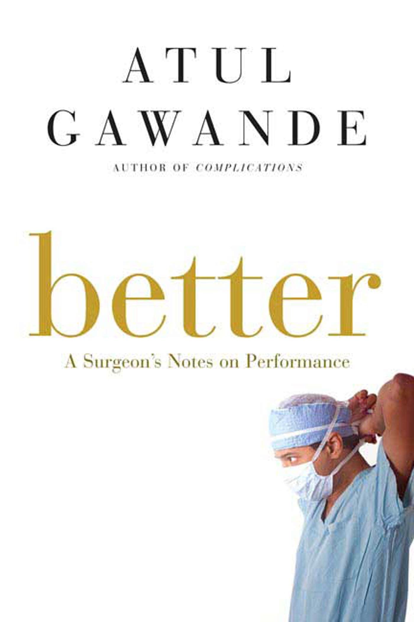 Better: A Surgeon's Notes on Performance The Happy Book Stack