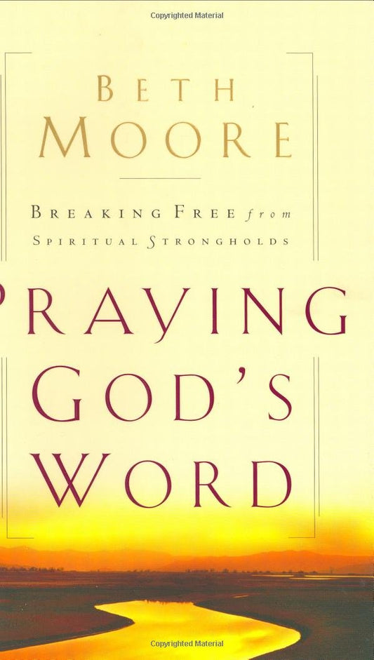 Praying God's Word: Breaking Free From Spiritual Strongholds - 2523