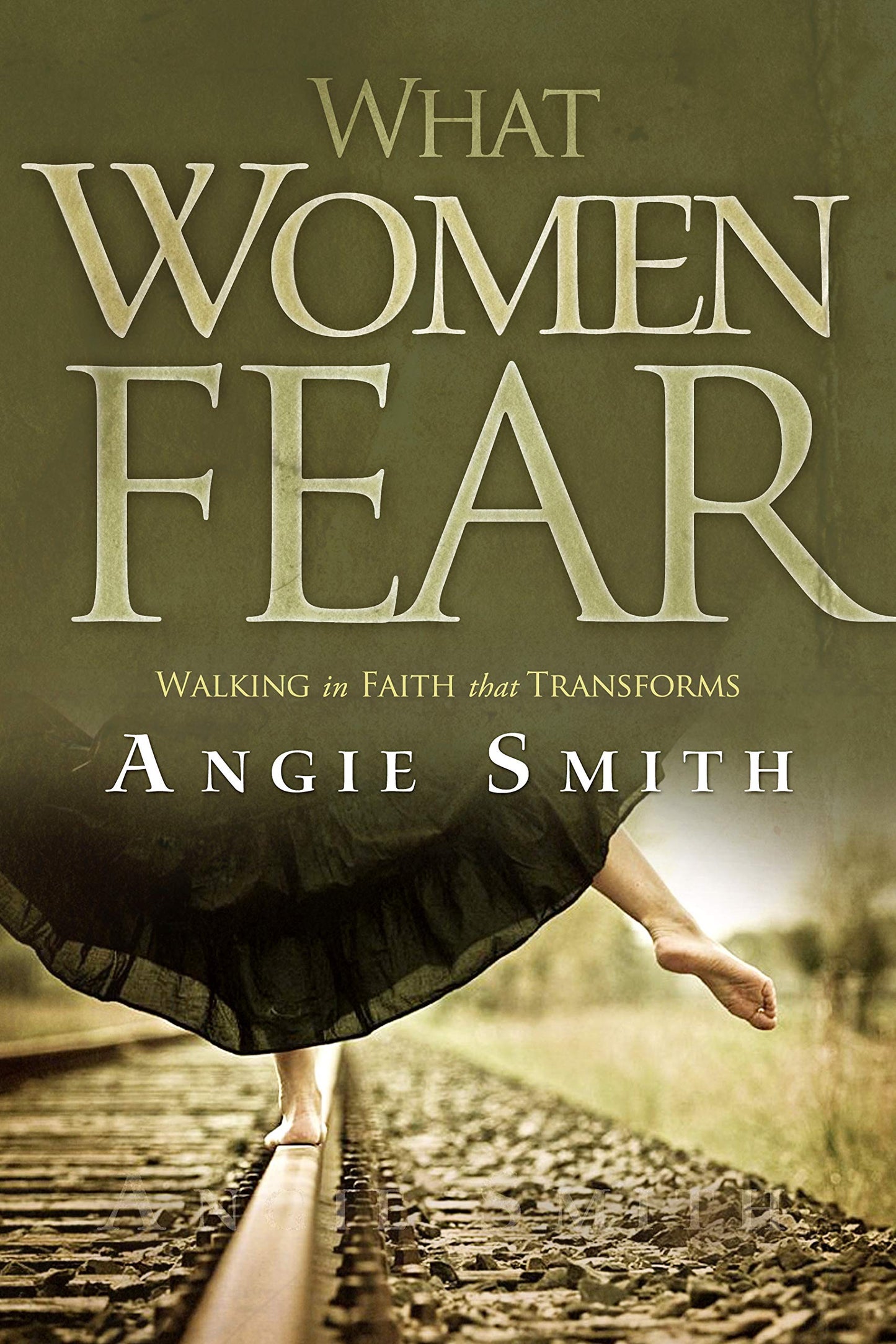 What Women Fear: Walking in Faith that Transforms The Happy Book Stack