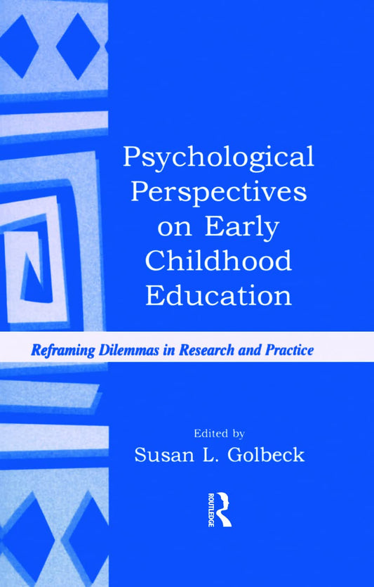 Psychological Perspectives on Early Childhood Education: Reframing Dilemmas in Research and Practice (Rutgers Invitational Symposium on Education Series) - 1240