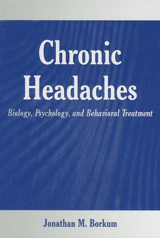 Chronic Headaches: Biology, Psychology, and Behavioral Treatment - 6703