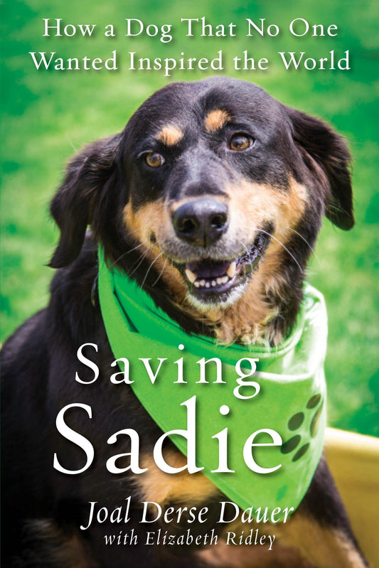 Saving Sadie: How a Dog That No One Wanted Inspired the World The Happy Book Stack
