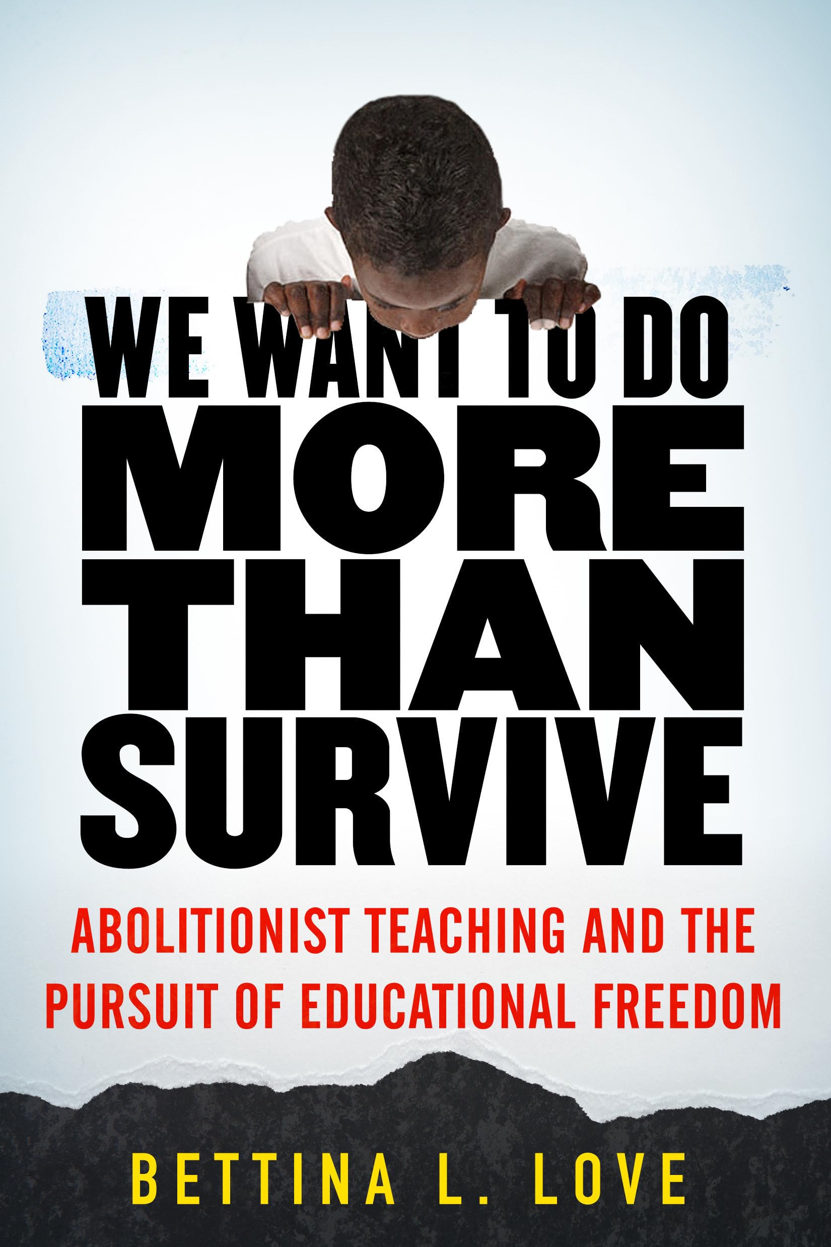 We Want to Do More Than Survive: Abolitionist Teaching and the Pursuit of Educational Freedom The Happy Book Stack