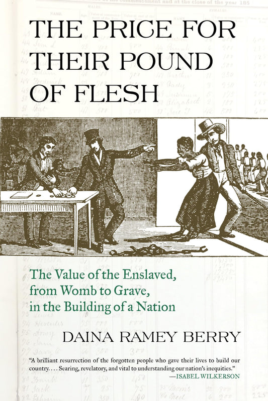 The Price for Their Pound of Flesh: The Value of the Enslaved, from Womb to Grave, in the Building of a Nation The Happy Book Stack