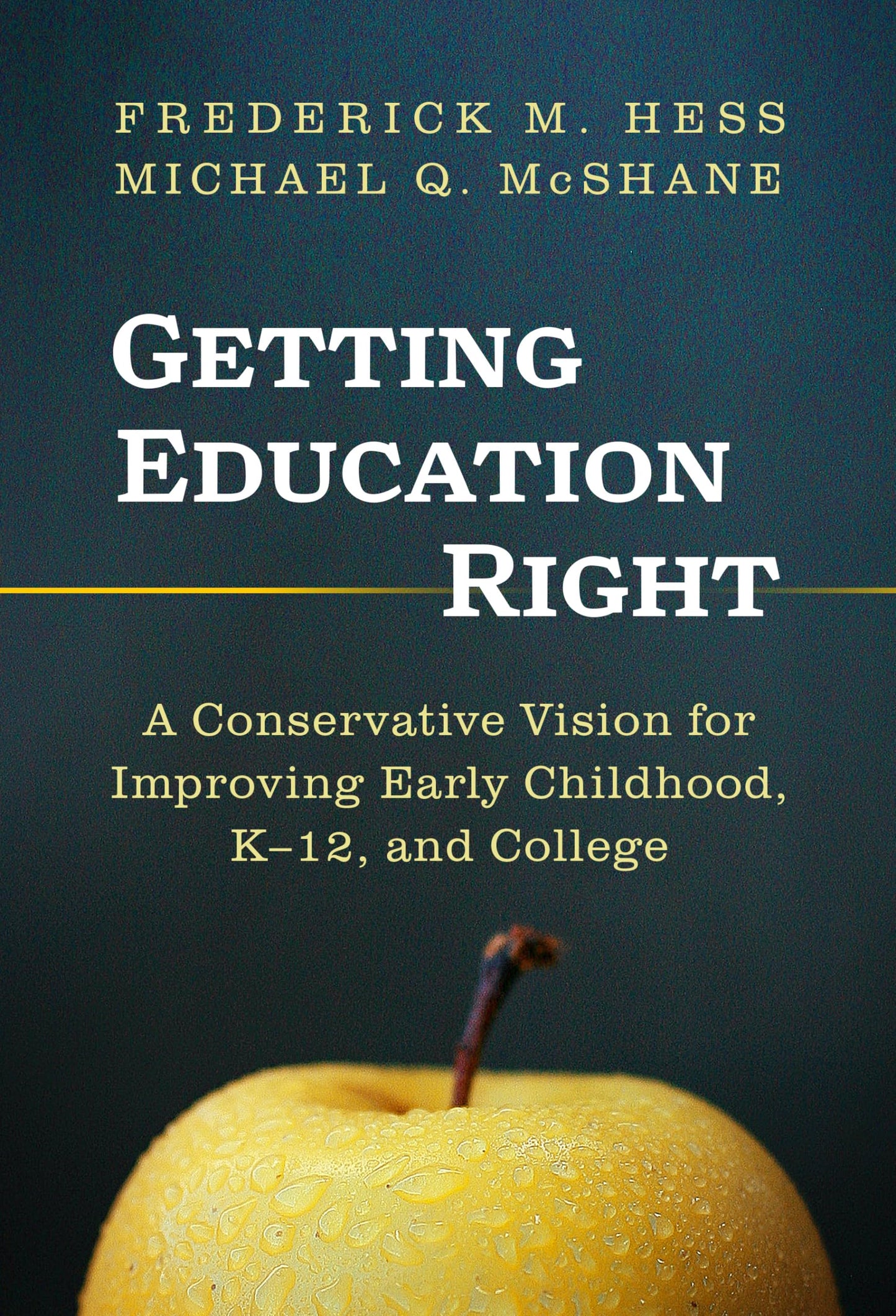 Getting Education Right: A Conservative Vision for Improving Early Childhood, K12, and College - 6928