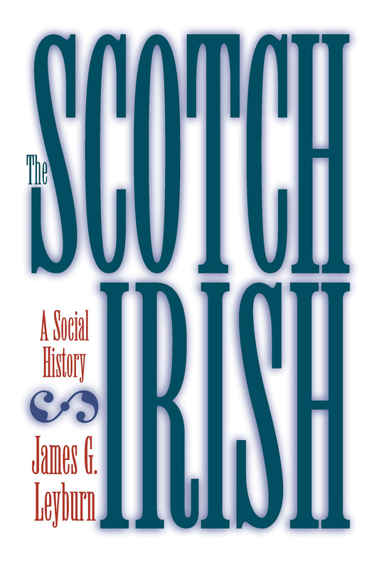 Scotch-Irish: A Social History The Happy Book Stack