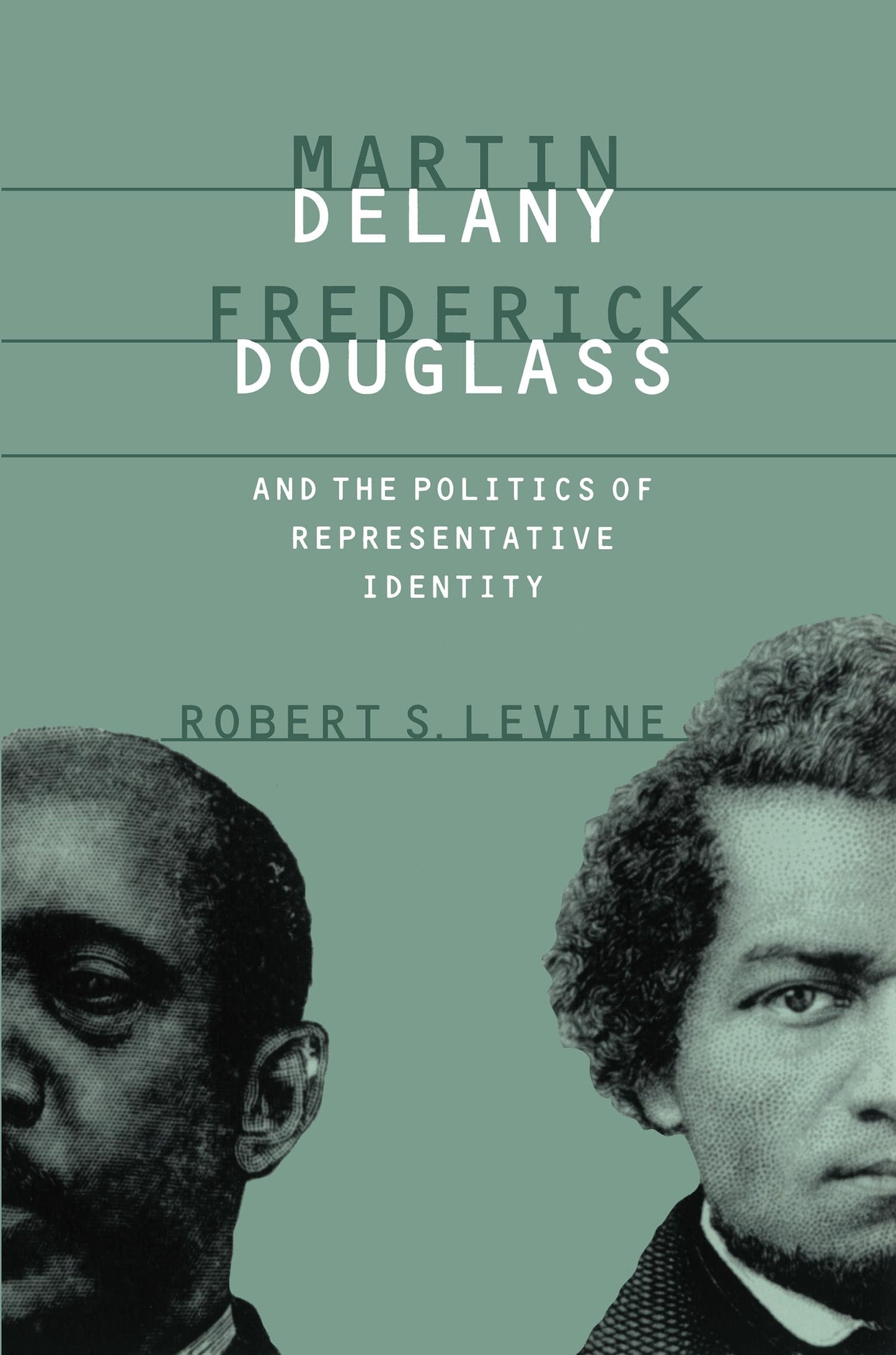 Martin Delany, Frederick Douglass, and the Politics of Representative Identity The Happy Book Stack