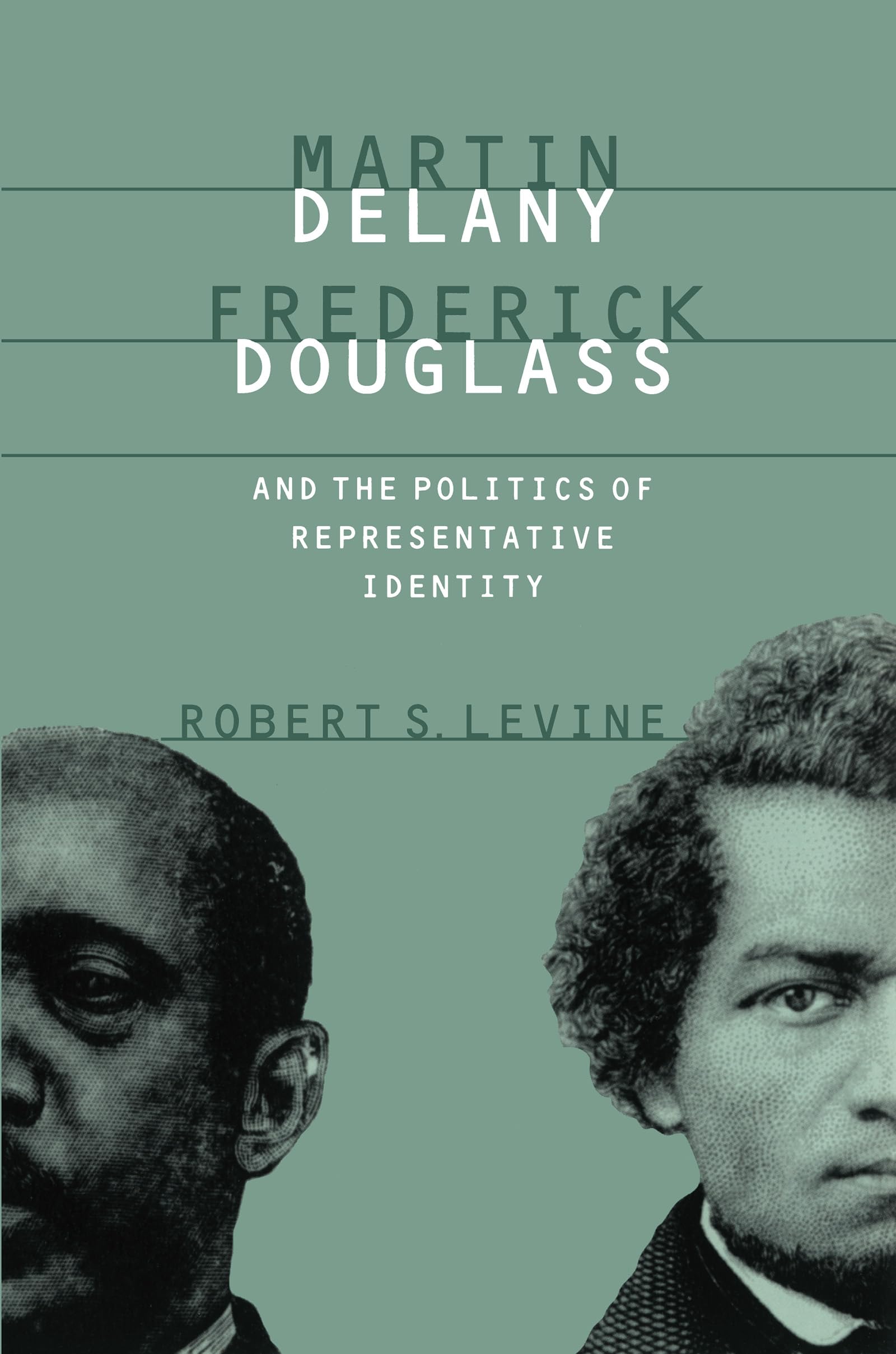 Martin Delany, Frederick Douglass, and the Politics of Representative Identity The Happy Book Stack