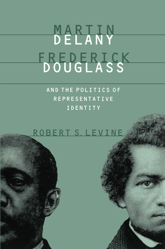 Martin Delany, Frederick Douglass, and the Politics of Representative Identity The Happy Book Stack