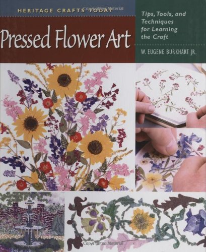 Pressed Flower Art: Tips, Tools, and Techniques for Learning the Craft (Heritage Crafts Today) - 6982