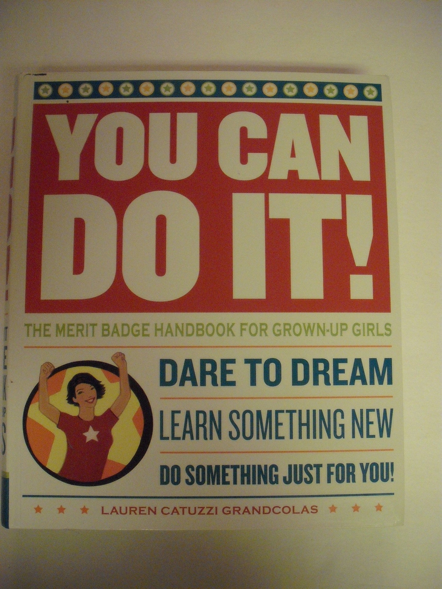 You Can Do It!: The Merit Badge Handbook for Grown-Up Girls The Happy Book Stack