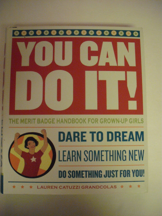 You Can Do It!: The Merit Badge Handbook for Grown-Up Girls The Happy Book Stack