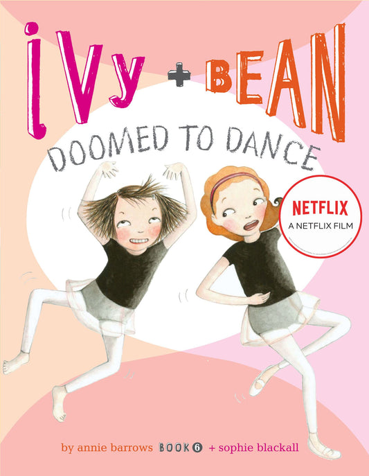 Ivy and Bean Doomed to Dance (Book 6): (Best Friends Books for Kids, Elementary School Books, Early Chapter Books) (Ivy & Bean) - 9222