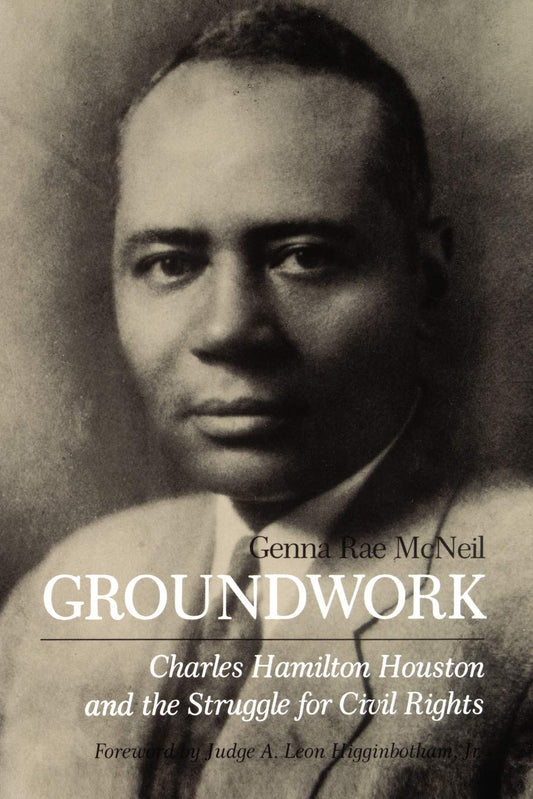 Groundwork: Charles Hamilton Houston and the Struggle for Civil Rights The Happy Book Stack
