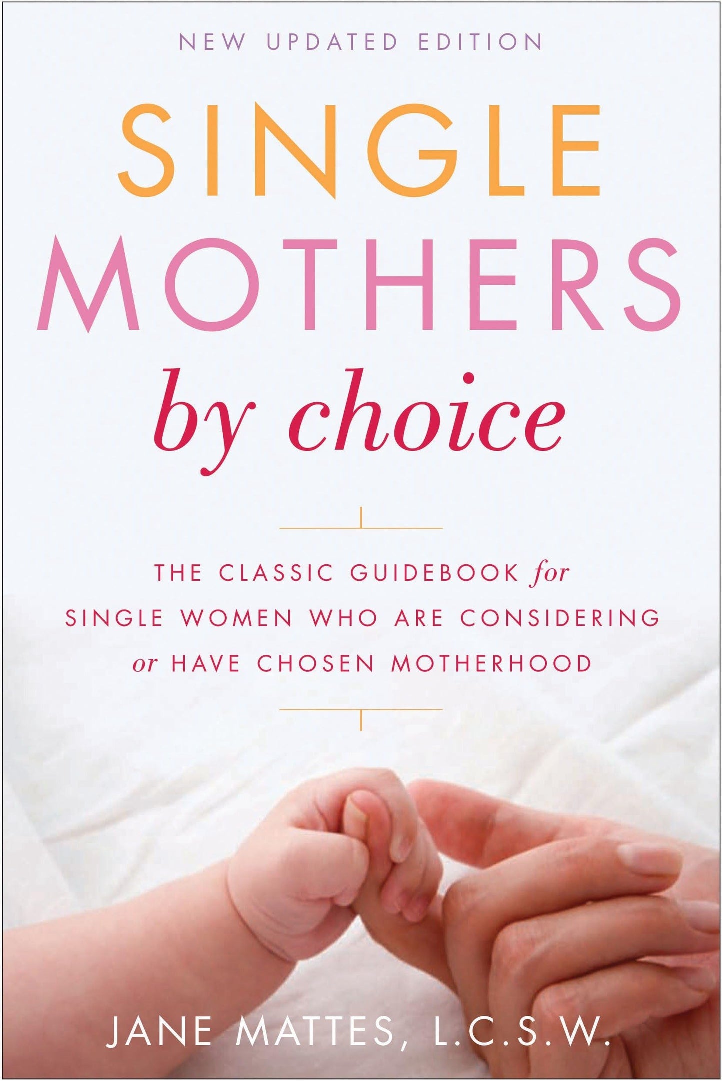 Single Mothers by Choice: A Guidebook for Single Women Who Are Considering or Have Chosen Motherhood The Happy Book Stack
