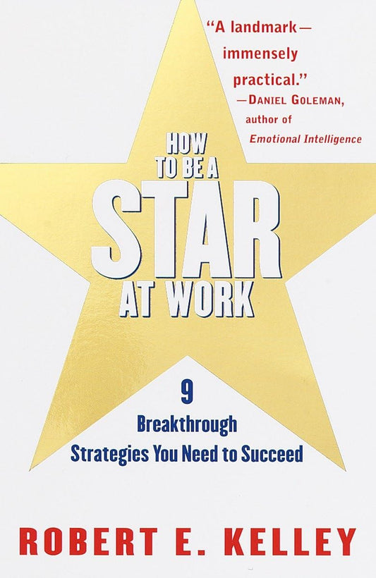 How to Be a Star at Work: 9 Breakthrough Strategies You Need to Succeed The Happy Book Stack