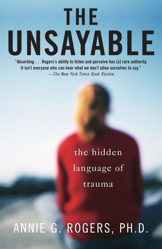 The Unsayable: The Hidden Language of Trauma - 4275