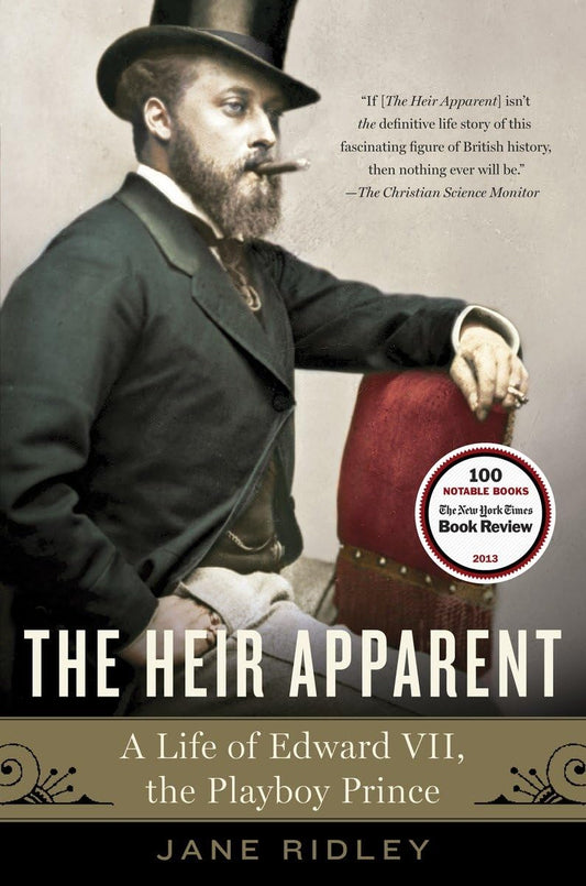 The Heir Apparent: A Life of Edward VII, the Playboy Prince The Happy Book Stack