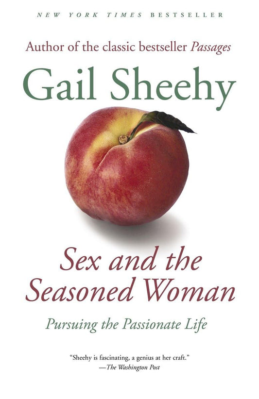 Sex and the Seasoned Woman: Pursuing the Passionate Life The Happy Book Stack