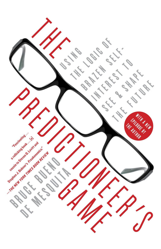 The Predictioneer's Game: Using the Logic of Brazen Self-Interest to See and Shape the Future The Happy Book Stack
