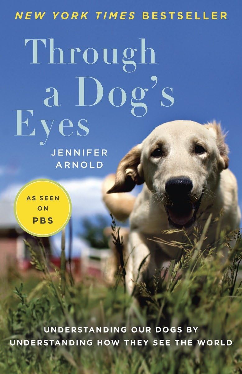 Through a Dog's Eyes: Understanding Our Dogs by Understanding How They See the World - 3208