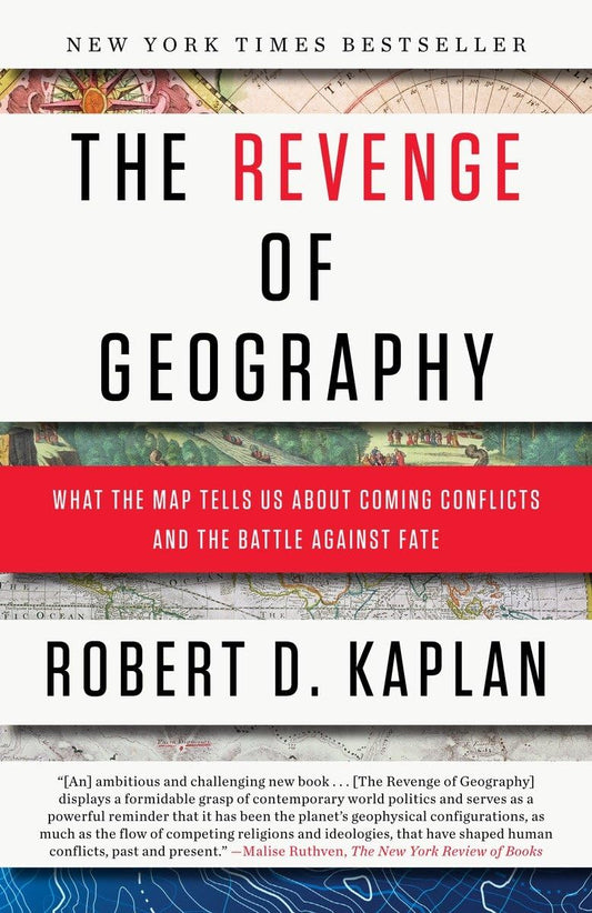 The Revenge of Geography: What the Map Tells Us About Coming Conflicts and the Battle Against Fate - 9739