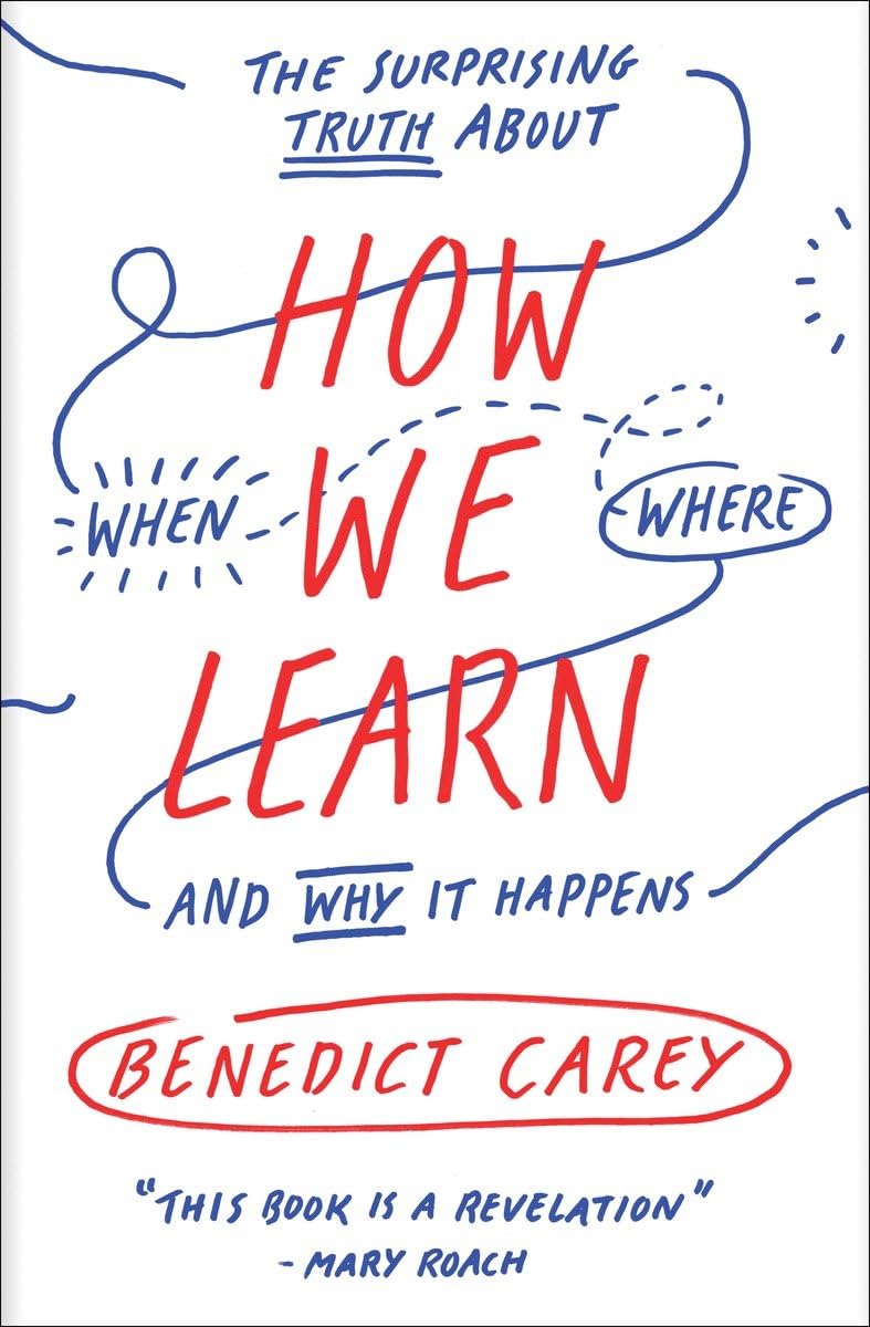 How We Learn: The Surprising Truth About When, Where, and Why It Happens The Happy Book Stack