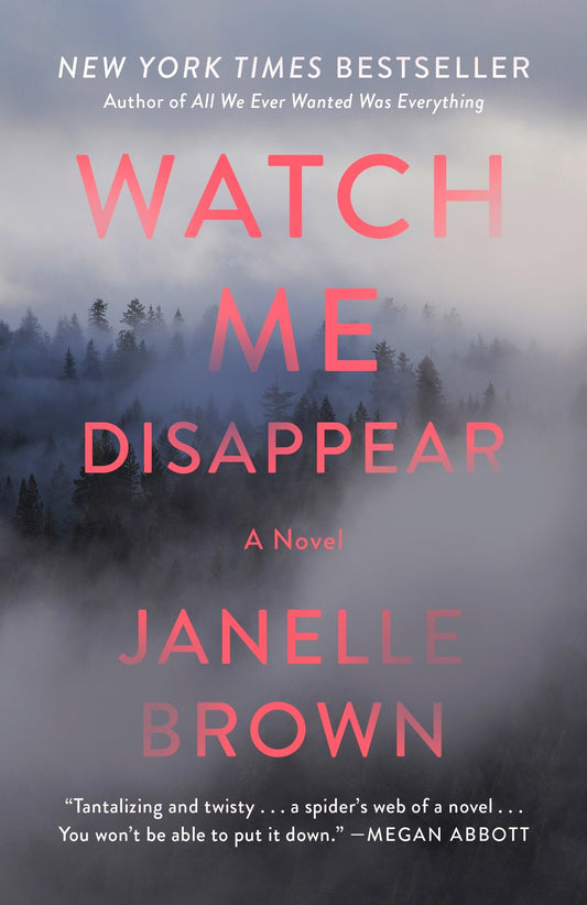 Watch Me Disappear: A Novel - 6181
