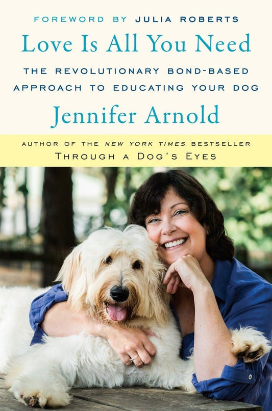 Love Is All You Need: The Revolutionary Bond-Based Approach to Educating Your Dog The Happy Book Stack