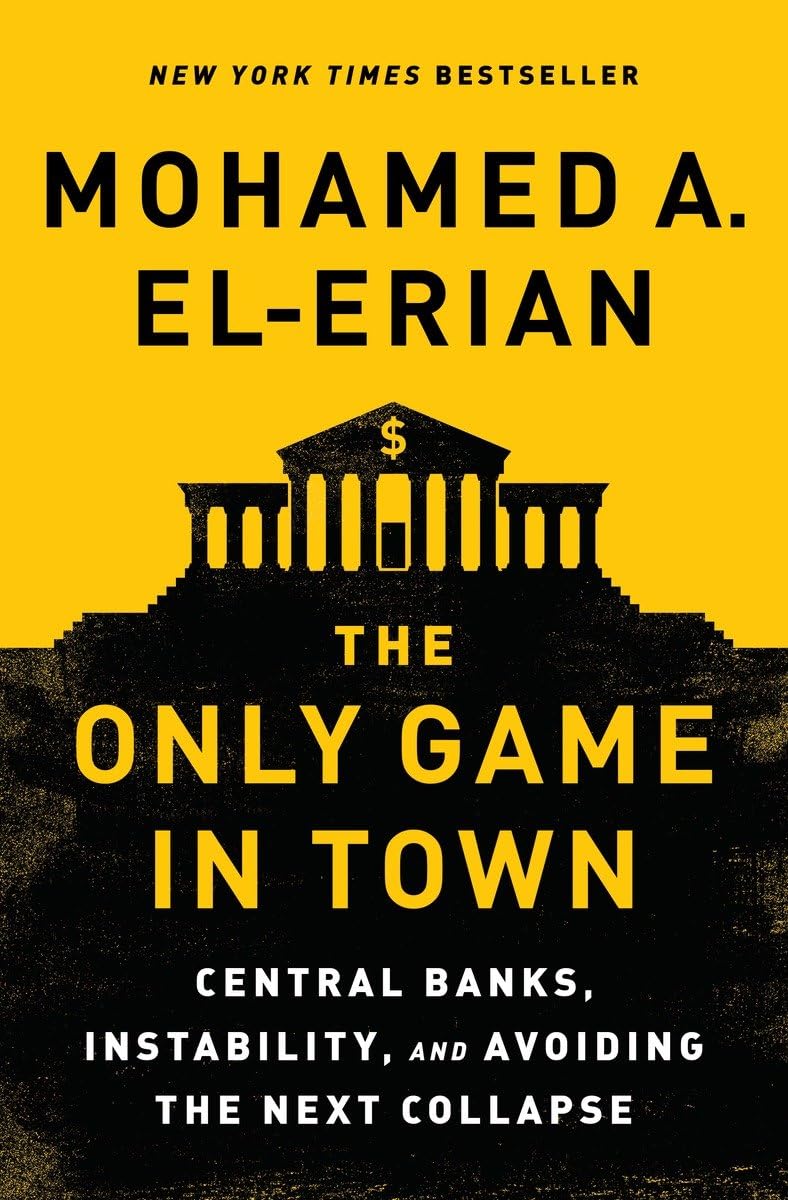 The Only Game in Town: Central Banks, Instability, and Avoiding the Next Collapse The Happy Book Stack