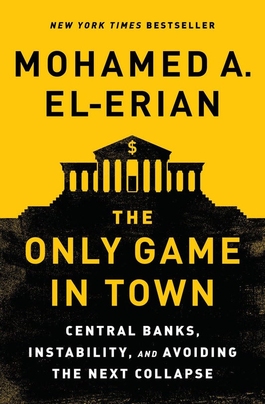 The Only Game in Town: Central Banks, Instability, and Avoiding the Next Collapse The Happy Book Stack