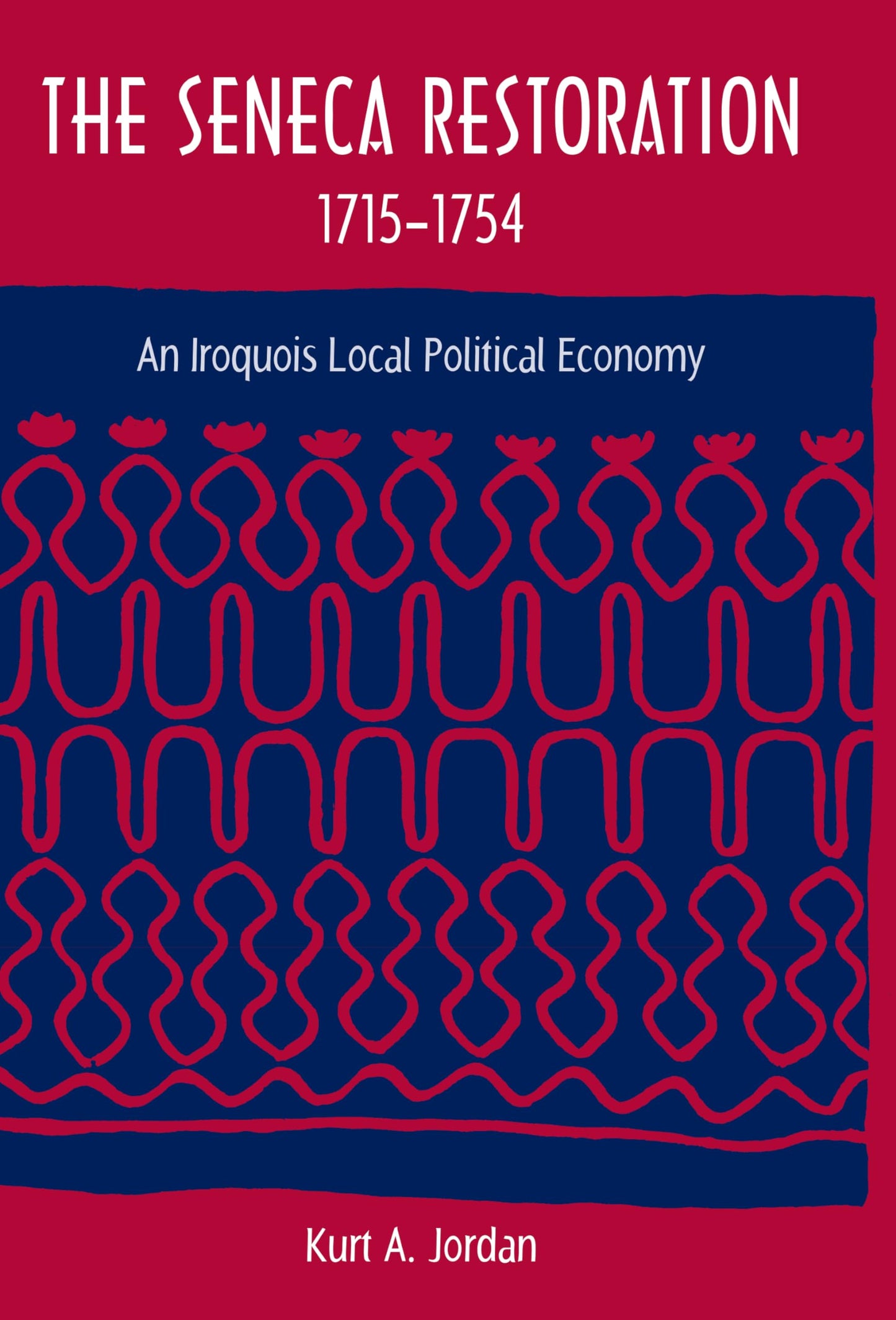 The Seneca Restoration, 1715-1754: An Iroquois Local Political Economy (Co-published with The Society for Historical Archaeology) - 7443