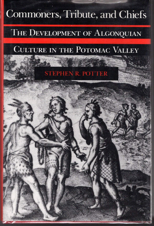 Commoners, Tribute, and Chiefs: The Development of Algonquian Culture in the Potomac Valley - 8711