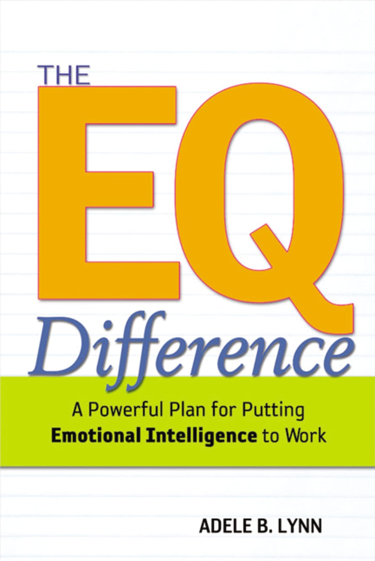 The EQ Difference: A Powerful Plan for Putting Emotional Intelligence to Work The Happy Book Stack