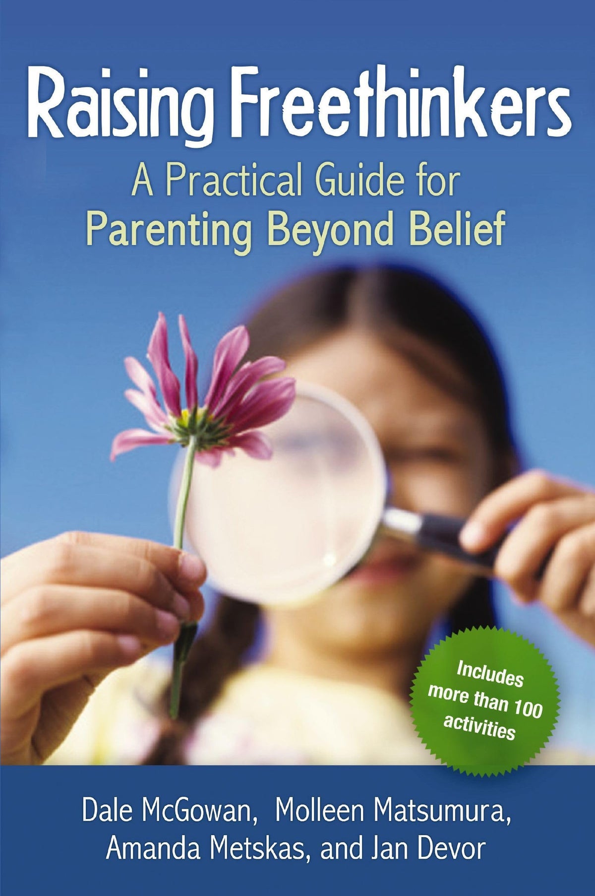 Raising Freethinkers: A Practical Guide for Parenting Beyond Belief The Happy Book Stack
