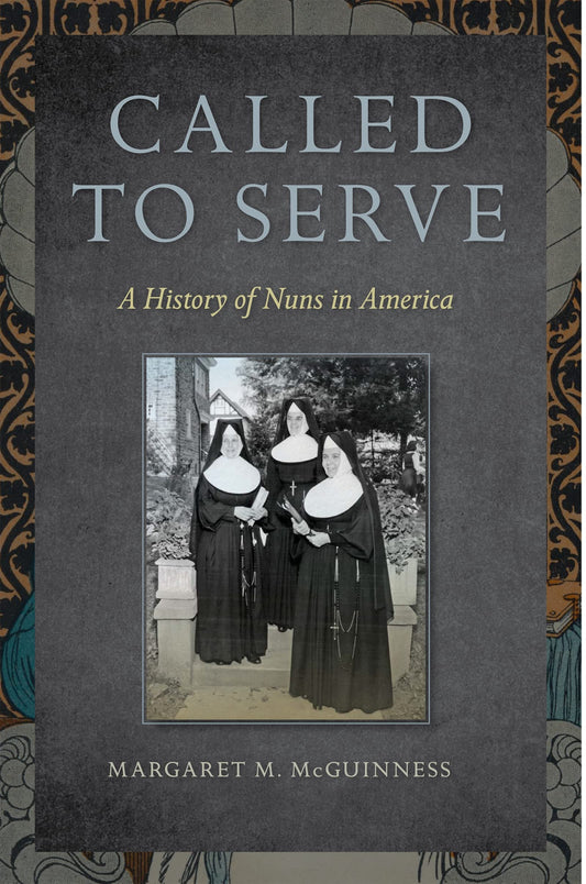 Called to Serve: A History of Nuns in America - 8413
