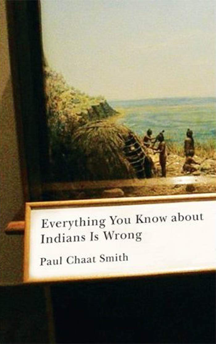 Everything You Know about Indians Is Wrong (Indigenous Americas Series) The Happy Book Stack