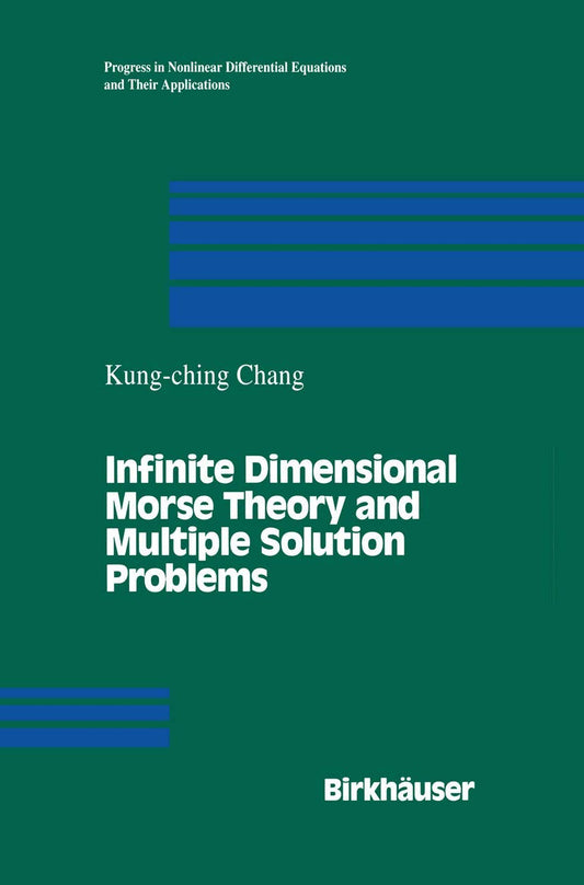 Infinite Dimensional Morse Theory and Multiple Solution Problems (Progress in Nonlinear Differential Equations and Their Applications, 6) - 953