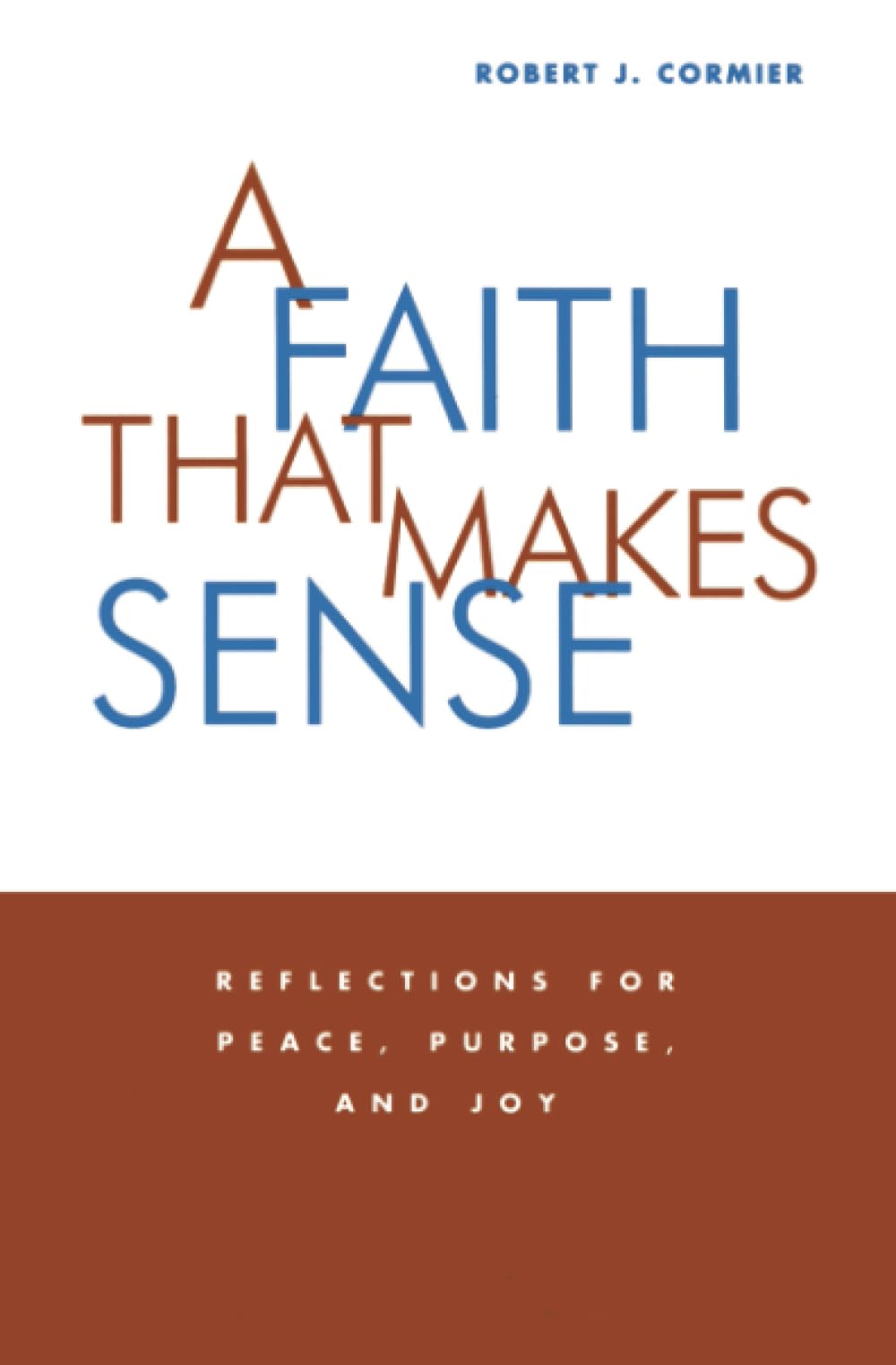 A Faith That Makes Sense: Reflections for Peace, Purpose, and Joy - 5161