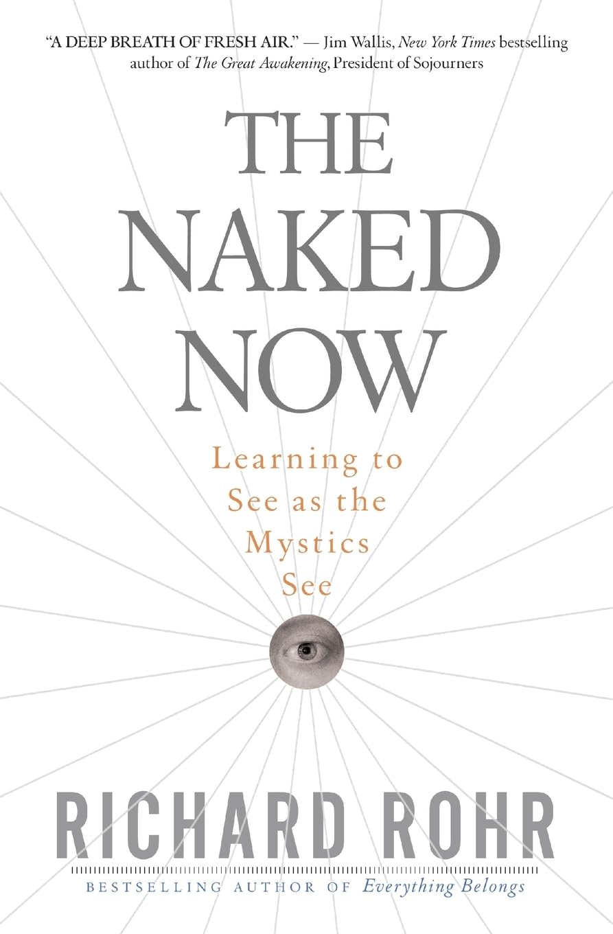 The Naked Now: Learning To See As the Mystics See The Happy Book Stack
