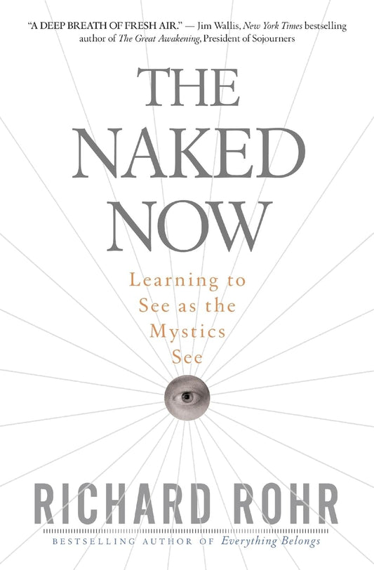 The Naked Now: Learning To See As the Mystics See The Happy Book Stack