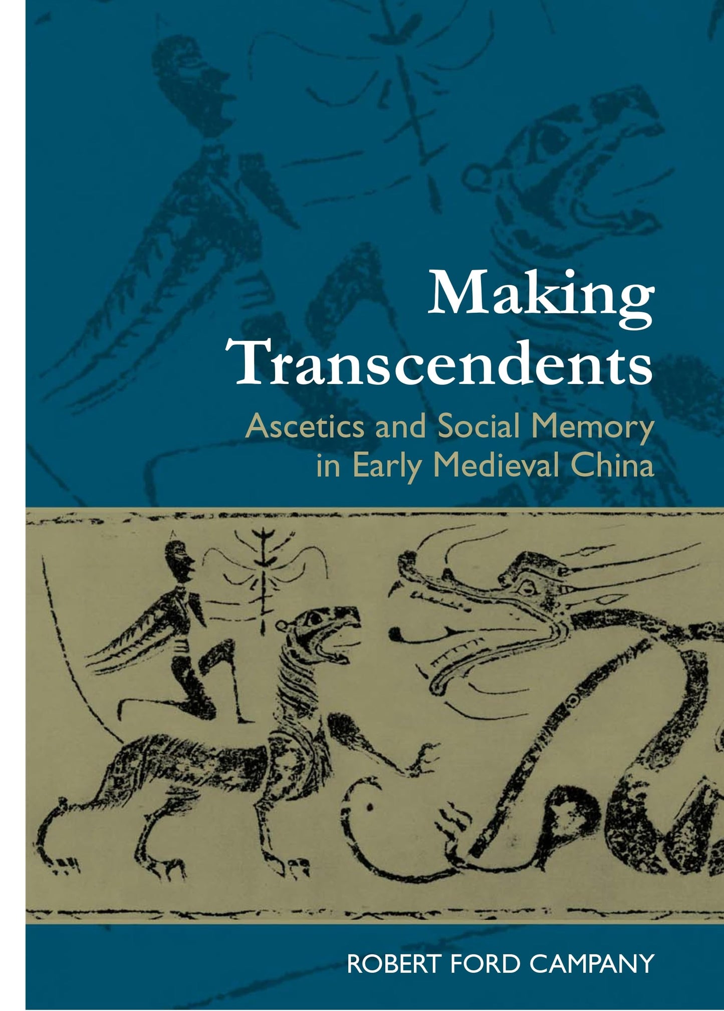 Making Transcendents: Ascetics and Social Memory in Early Medieval China - 2276