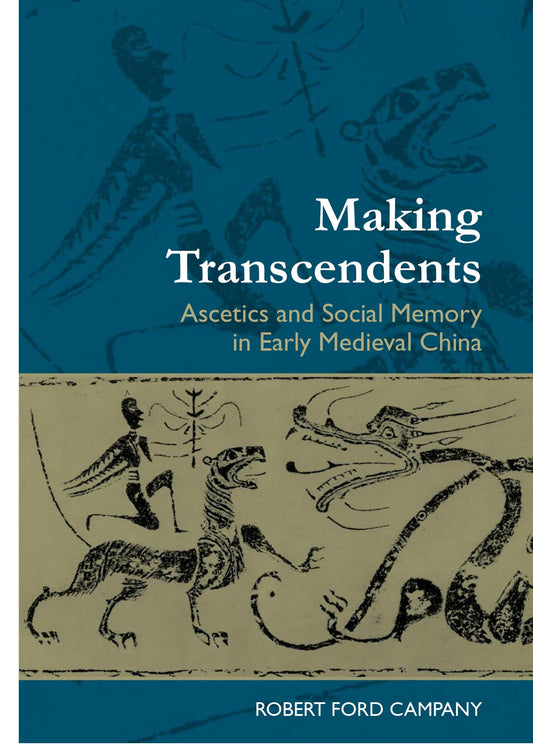 Making Transcendents: Ascetics and Social Memory in Early Medieval China - 2276