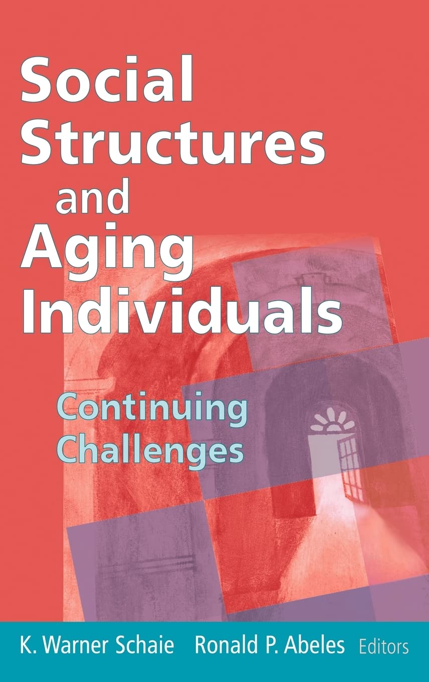Social Structures and Aging Individuals: Continuing Challenges (Social Impact on Aging Series) - 6354