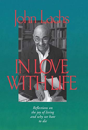 In Love with Life: Reflections on the Joy of Living and Why We Hate to Die (Vanderbilt Library of American Philosophy) - 884