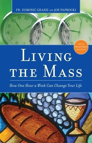 Living the Mass: How One Hour a Week Can Change Your Life The Happy Book Stack