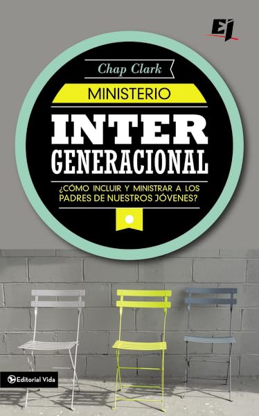 Ministerio intergeneracional: Cmo incluir y ministrar a los padres de nuestros jvenes? (Especialidades Juveniles) (Spanish Edition) - 4453