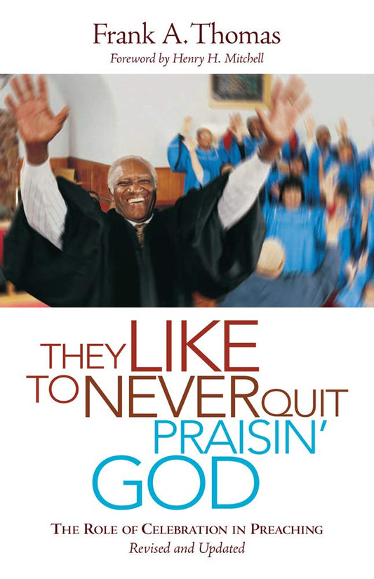 They Like to Never Quit Praisin' God: The Role of Celebrating in Preaching The Happy Book Stack